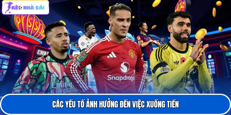 Các yếu tố ảnh hưởng đến việc xuống tiền