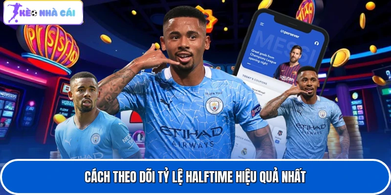 Cách theo dõi tỷ lệ halftime hiệu quả nhất