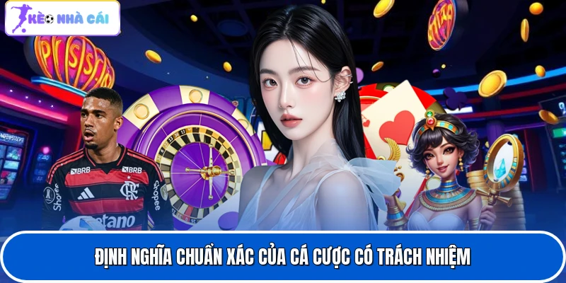 Định nghĩa chuẩn xác của cá cược có trách nhiệm