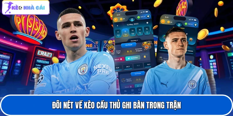 Đôi nét về kèo cầu thủ ghi bàn trong trận