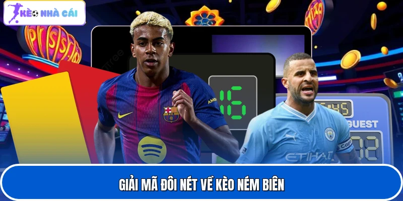 Giải mã đôi nét về kèo ném biên