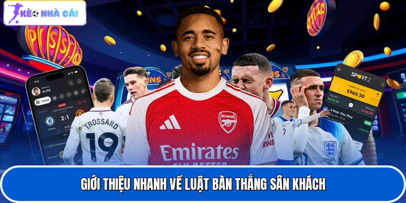 Giới thiệu nhanh về luật bàn thắng sân khách