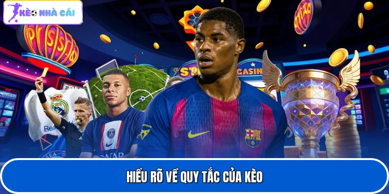 Hiểu rõ về quy tắc của kèo