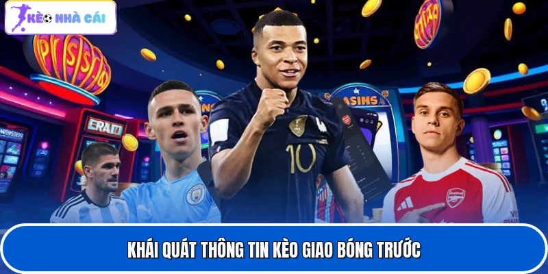 Khái quát thông tin kèo giao bóng trước