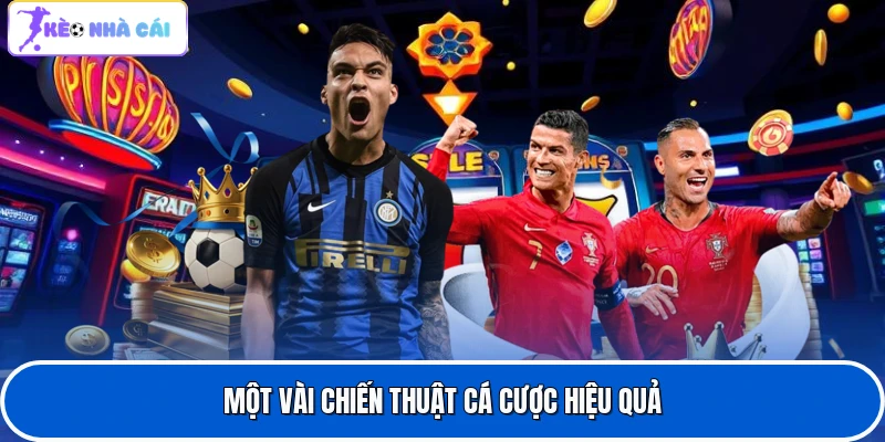Một vài chiến thuật cá cược hiệu quả