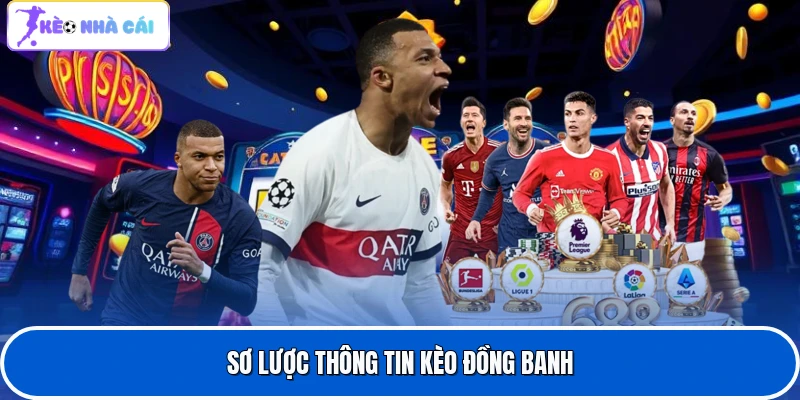 Sơ lược thông tin kèo đồng banh