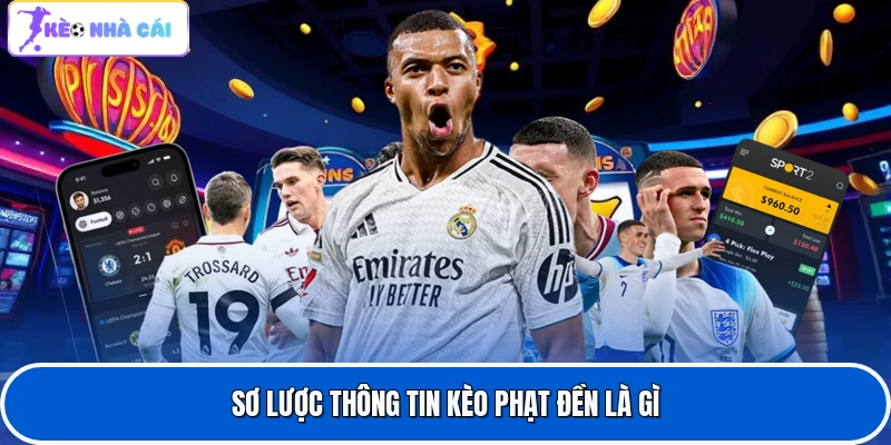 Kèo Phạt Đền Là Gì Cùng Top Chiến Thuật Để Bắt Chuẩn Xác 2 Sơ lược thông tin kèo phạt đền là gì
