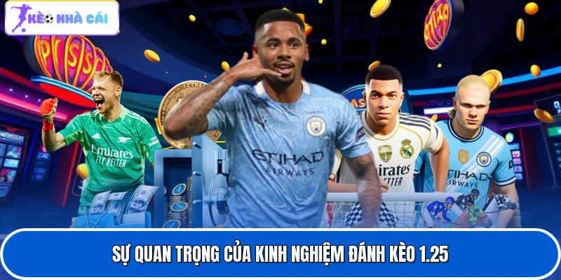 Sự quan trọng của kinh nghiệm đánh kèo 1.25