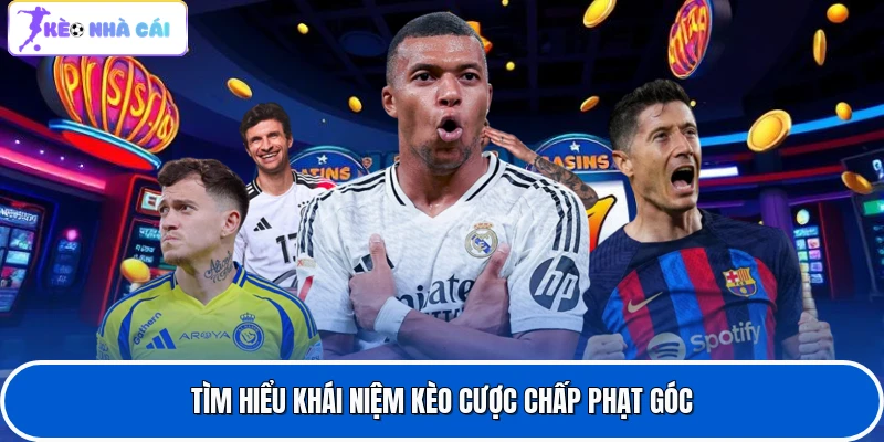 Tìm hiểu khái niệm kèo cược chấp phạt góc