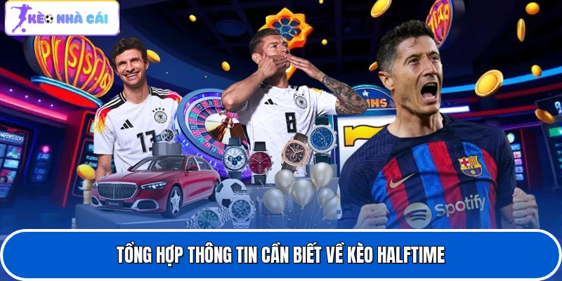 Tổng hợp thông tin cần biết về kèo halftime