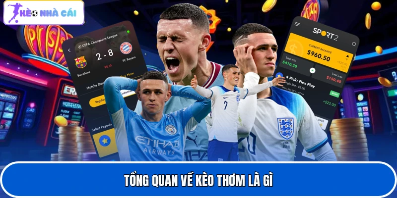 Tổng quan về kèo thơm là gì