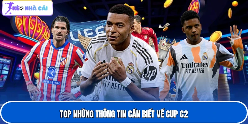 Kèo Cup C2 Trong Bóng Đá - Tìm Hiểu Toàn Bộ Về Kèo Cược UEFA 3 Top những thông tin cần biết về cup C2